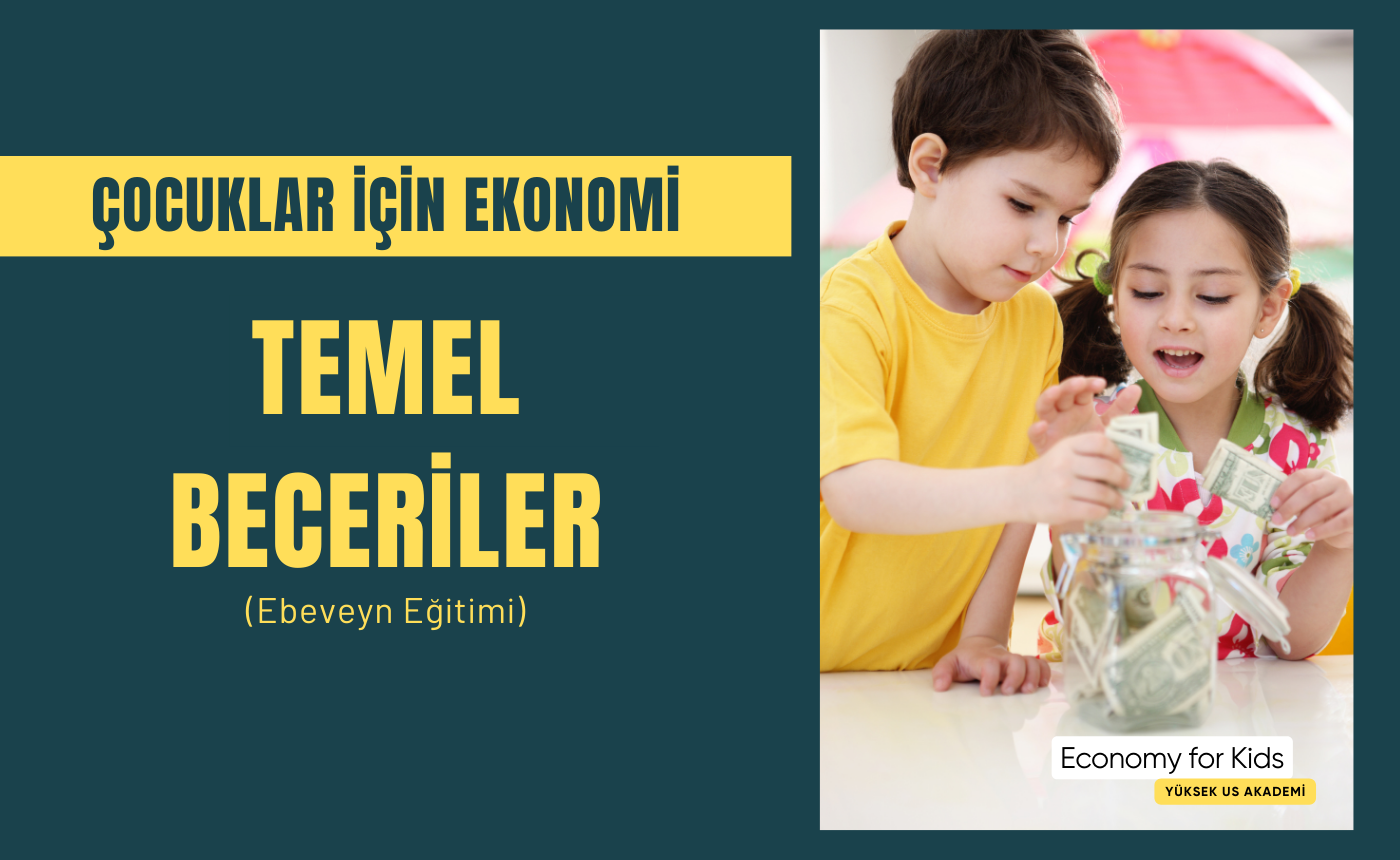 Çocuklar İçin Ekonomi – Temel Beceriler (Ebeveyn Eğitimi)